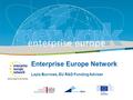 Enterprise Europe Network Connecting you to New Business Opportunities in Europe Enterprise Europe Network Connecting you to New Business Opportunities.