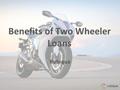 Benefits of Two Wheeler Loans Rubique. Have you ever pictured yourself wearing a leather jacket, cruising down the road on a sports bike? Or wished you.