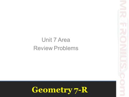 Geometry 7-R Unit 7 Area Review Problems. 1 2 3.