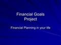 Financial Goals Project Financial Planning in your life.