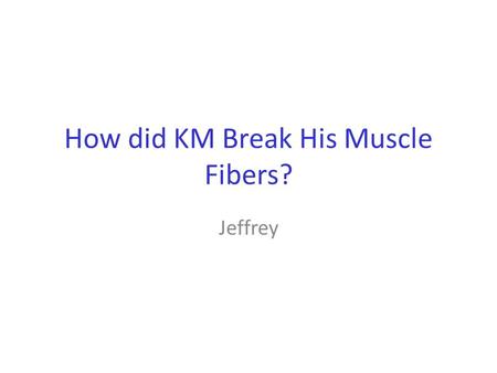 How did KM Break His Muscle Fibers? Jeffrey. By Playing Badminton, of Course!