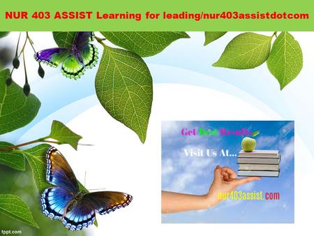 NUR 403 ASSIST Learning for leading/nur403assistdotcom.