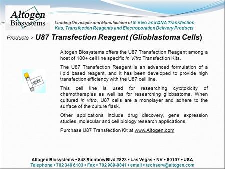Products > U87 Transfection Reagent (Glioblastoma Cells) Altogen Biosystems offers the U87 Transfection Reagent among a host of 100+ cell line specific.