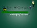 Landscaping Services. About Us Lantern Hill Landscapes is a family owned business based in the Outer South East of Melbourne. We pride ourselves on offering.