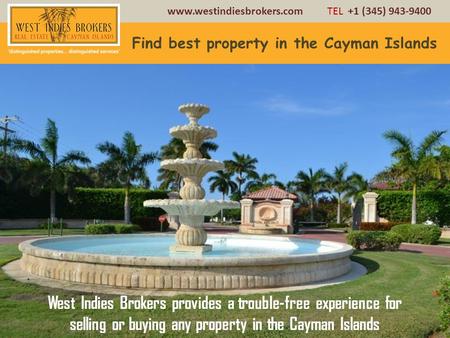 Www.westindiesbrokers.comTEL +1 (345) 943-9400 West Indies Brokers provides a trouble-free experience for selling or buying any property in the Cayman.