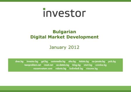 1 Bulgarian Digital Market Development January 2012.