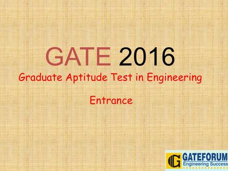 GATE 2016 Graduate Aptitude Test in Engineering Entrance.