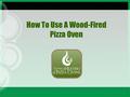 How To Use A Wood-Fired Pizza Oven. Learn the basics regarding the oven's functioning Before actual usage, you must know about the functioning of the.