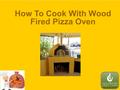 How To Cook With Wood Fired Pizza Oven. Choosing Wood Hardwoods like jarrah and whitegum are a good option because of their density. Avoid laminated woods,