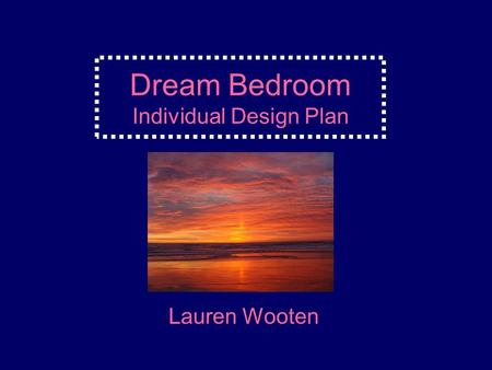 Dream Bedroom Individual Design Plan Lauren Wooten.