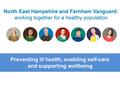 Preventing ill health, enabling self-care and supporting wellbeing.
