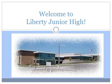Welcome to Liberty Junior High!. Liberty Junior High School I am going to a new school after summer break! My new school is Liberty Junior High School.