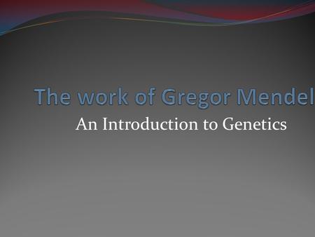 An Introduction to Genetics. Every living thing – plant or animal, microbe or human being – has a set of characteristics inherited from its parent or.