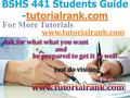 For More Tutorials www.tutorialrank.com. BSHS 441 Entire Course (UOP Course) BSHS 441 Week 1 DQ 1   BSHS 441 Week 1 Individual Assignment Paper on a.