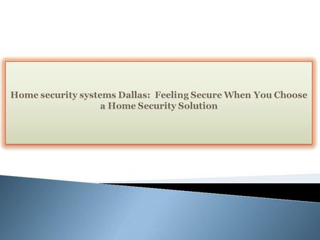 People realize that security of their home is major concern, so they often employ security companies to help them out. Security companies’ offer varied.