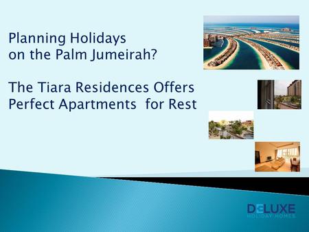 Planning Holidays on the Palm Jumeirah? The Tiara Residences Offers Perfect Apartments for Rest.