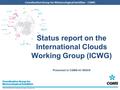 ICWG: CGMS-43, 18-22 May 2015, Boulder, Colorado, USA. Coordination Group for Meteorological Satellites - CGMS Status report on the International Clouds.