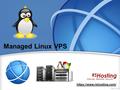 Managed Linux VPS https://www.rshosting.com/. Characteristics  Managed Linux VPS  Best UK Web Hosting  Best Reseller Hosting UK  Managed VPS Hosting.