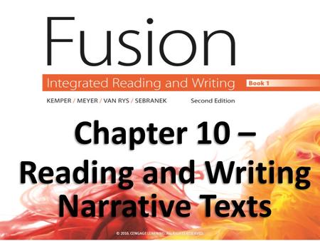 Chapter 10 – Reading and Writing Narrative Texts © 2016. CENGAGE LEARNING. ALL RIGHTS RESERVED.