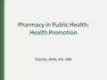 Pharmacy in Public Health: Health Promotion Course, date, etc. info.
