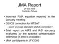 JMA Report 24 Mar 2009 Yoshihiko Tahara Incorrect RMA equation reported in the January meeting GSICS correction for MTSAT –Don’t we need standard GSICS.