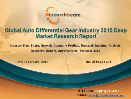 Global Auto Differential Gear Industry 2015 Deep Market Research Report Industry Size, Share, Growth, Company Profiles, Demand, Insights, Analysis, Research,