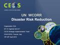 UN WCDRR Disaster Risk Reduction Organization ESA SIT-31 Agenda Item # 7 CEOS Strategic Implementation Team ESA/ESRIN, Frascati, Italy 19 th -20 th April.