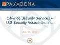 Department of Public Works Citywide Security Services – U.S Security Associates, Inc. July 21, 2014.