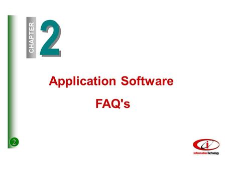2 2 2 CHAPTER Application Software FAQ's. 2 © The McGraw-Hill Companies, Inc. 2002 Critical Updates Software updated between releases? Costly? Where obtain.