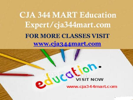 CIS 170 MART Teaching Effectively/cis170mart.com FOR MORE CLASSES VISIT www.cis170mart.com CJA 344 MART Education Expert/cja344mart.com FOR MORE CLASSES.