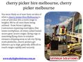 Cherry picker hire melbourne, cherry picker melbourne You most likely as of now have an idea of what a cherry picker Hire Melbourne is - a bit of unit.