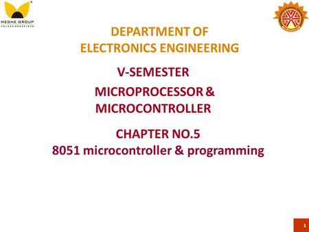 DEPARTMENT OF ELECTRONICS ENGINEERING V-SEMESTER MICROPROCESSOR & MICROCONTROLLER 1 CHAPTER NO.5 8051 microcontroller & programming.