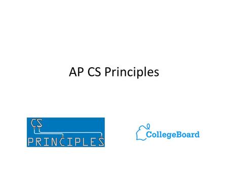 AP CS Principles. Computer Science for everyone Until now, high school CS has been either nonexistent or limited to the AP CS A course. CS A is the only.