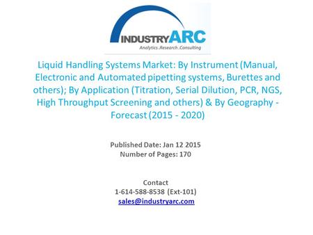 Liquid Handling Systems Market: By Instrument (Manual, Electronic and Automated pipetting systems, Burettes and others); By Application (Titration, Serial.