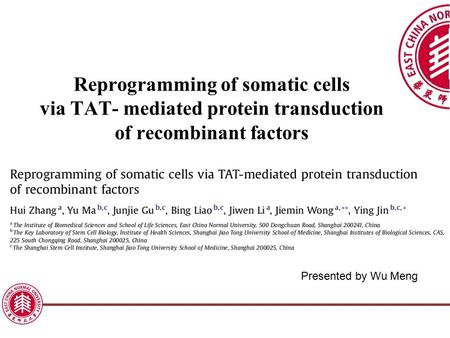 Reprogramming of somatic cells via TAT- mediated protein transduction of recombinant factors Presented by Wu Meng.