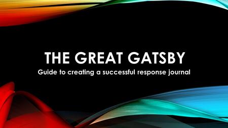 THE GREAT GATSBY Guide to creating a successful response journal.