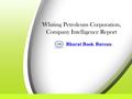 Bharat Book Bureau Whiting Petroleum Corporation, Company Intelligence Report.