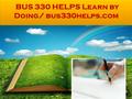 BUS 330 Entire Course FOR MORE CLASSES VISIT www.bus330helps.com BUS 330 Week 1 DQ 1 Role of the Marketing Function BUS 330 Week 1 DQ 2 Products and Services.