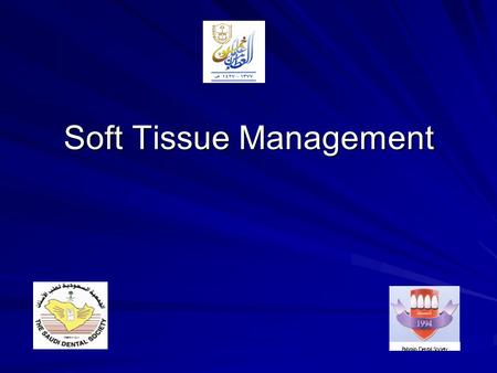 Soft Tissue Management. Introduction The soft tissue in the oral cavity may be linked to an outer frame that magnifies and complements the beauty of the.