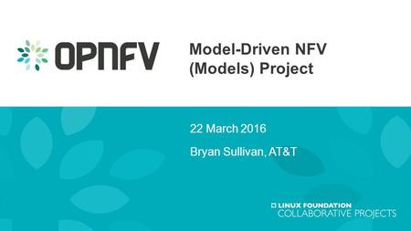 Model-Driven NFV (Models) Project 22 March 2016 Bryan Sullivan, AT&T.