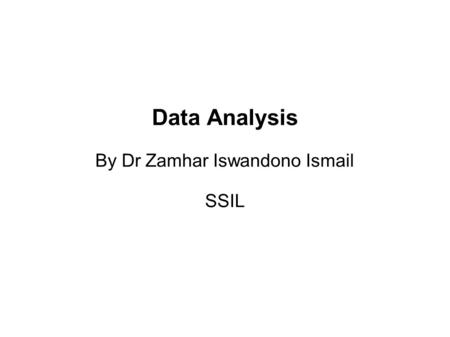 Data Analysis By Dr Zamhar Iswandono Ismail SSIL.
