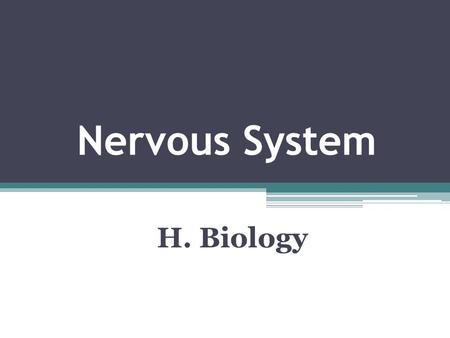 Nervous System H. Biology. Section 29.1 Students will be able to Explain that the nervous system and the endocrine system provide the means by which organ.