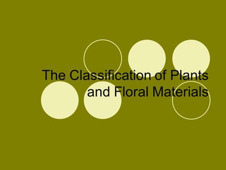 The Classification of Plants and Floral Materials.