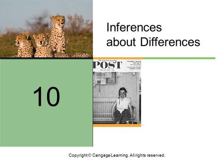 Copyright © Cengage Learning. All rights reserved. 10 Inferences about Differences.