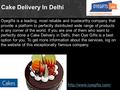 Cake Delivery In Delhi Oyegifts is a leading, most reliable and trustworthy company that provide a platform to perfectly distributed wide range of products.