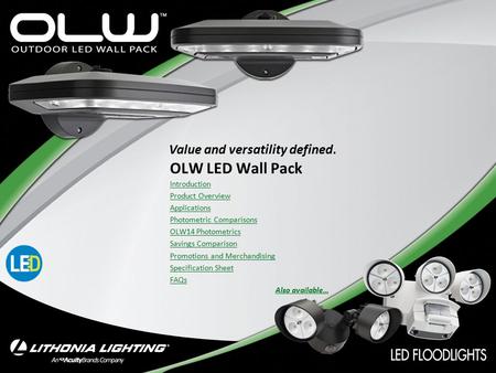 OLW LED Wall Pack Introduction Product Overview Applications Photometric Comparisons OLW14 Photometrics Savings Comparison Promotions and Merchandising.