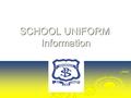 SCHOOL UNIFORM Information. Uniform Shop – K/1 Campus Greenwich Rd.