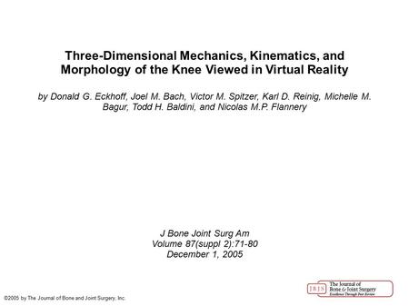 Three-Dimensional Mechanics, Kinematics, and Morphology of the Knee Viewed in Virtual Reality by Donald G. Eckhoff, Joel M. Bach, Victor M. Spitzer, Karl.