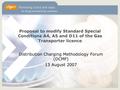 Proposal to modify Standard Special Conditions A4, A5 and D11 of the Gas Transporter licence Distribution Charging Methodology Forum (DCMF) 13 August 2007.