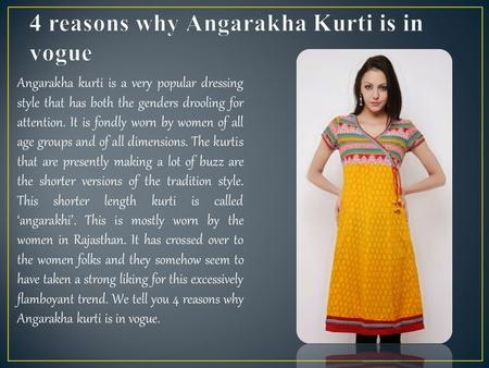 Angarakha kurti is a very popular dressing style that has both the genders drooling for attention. It is fondly worn by women of all age groups and of.
